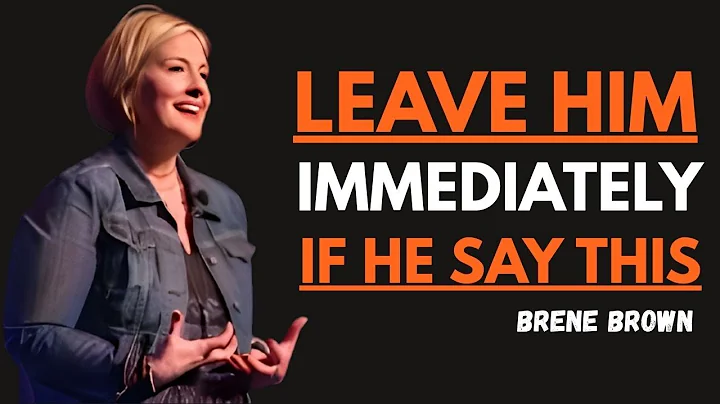 IF A MAN SAYS THESE 5 THINGS TO YOU, WALK AWAY IMMEDIATELY | BRENE BROWN | BEST MOTIVATIONAL SPEECH