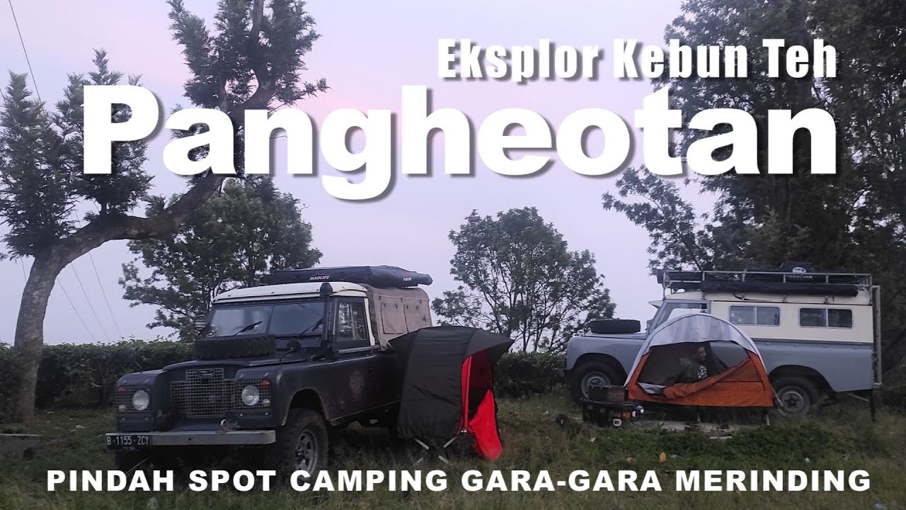 Ke Bandung Melipir Jalur Asoy | Kebun Teh Pangheotan, Campingkeun..| Land Rover Life