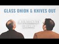 A Very Timely Discussion of Glass Onion and Knives Out — Ep. 105 of Intentionally Blank