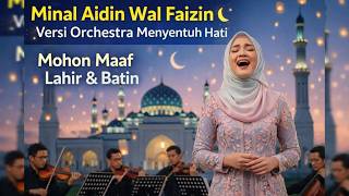 Minal Aidin Wal Faizin 🌙 Versi Orchestra Menyentuh Hati | Mohon Maaf Lahir & Batin