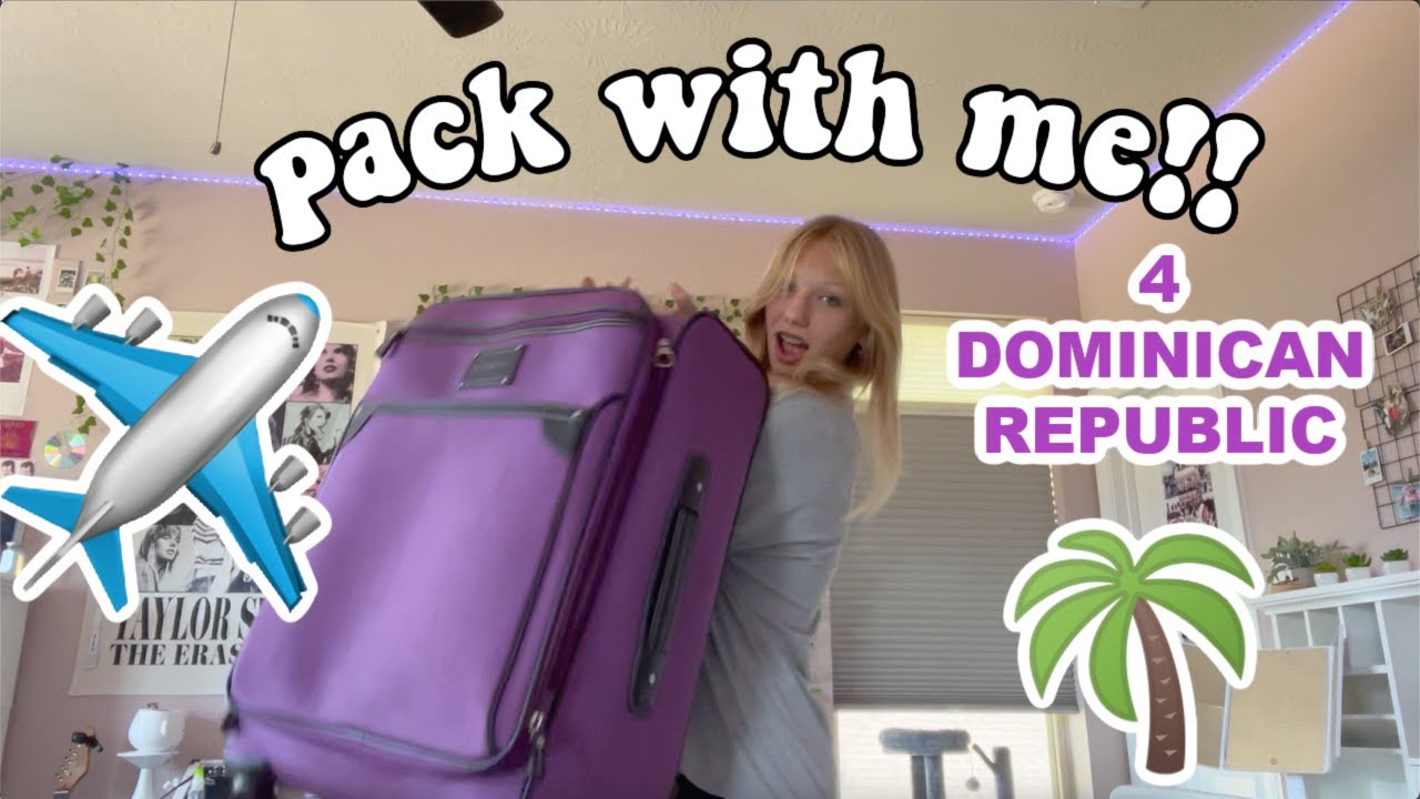 PACK WITH ME for the Dominican Republic!!!