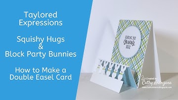Taylored Expressions | Squishy Hugs | How to Create a Double Easel Card