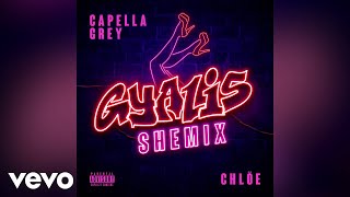 Capella Grey - GYALIS (Shemix) [feat. Chlöe]