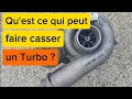 Qu&#39;est ce qui peut faire casser un Turbo ?!