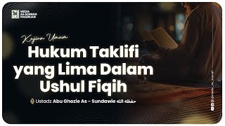 🔴[ LIVE ] 06. HUKUM TAKLIFI YANG LIMA DALAM USHUL FIQIH | Ustadz Abu Ghozie As - Sundawie