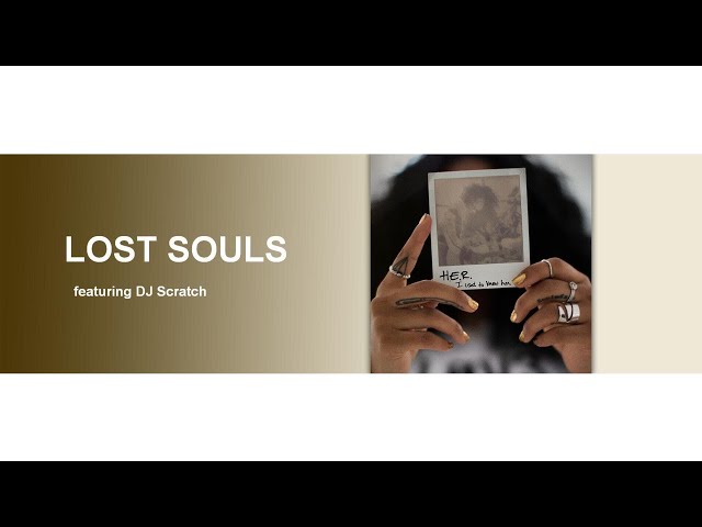 H.E.R. - Lost Souls (ft. DJ Scratch) - YouTube