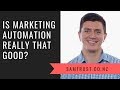 Is Marketing Automation Really That Good?