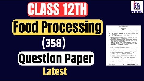 Food Processing (358)|Latest Question Paper| Class 12th|NIOS