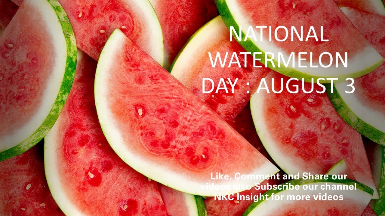 National Watermelon Day August 3 YouTube
