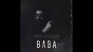 Ayaz Erdoğan - Baba (ft. Mengelez)