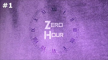 Zero Hour - Introductions [Ep 1]