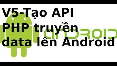 Shop online với Android và PHP - Video5 - Tạo API PHP và truyền dữ liệu lên Android
