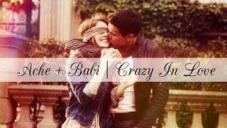 ►Ache + Babi | Crazy In Love