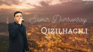 Yeni Mahnı / Qızılhacılı \\ Samir Dursunsoy 2023 Resimi