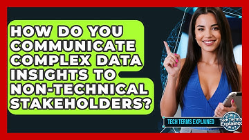 How Do You Communicate Complex Data Insights To Non-technical Stakeholders? - Tech Terms Explained
