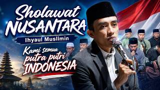 Independence Day Special: Nusantara Sholawat - Ihyaul Muslimin | We Are All Sons and Daughters of...