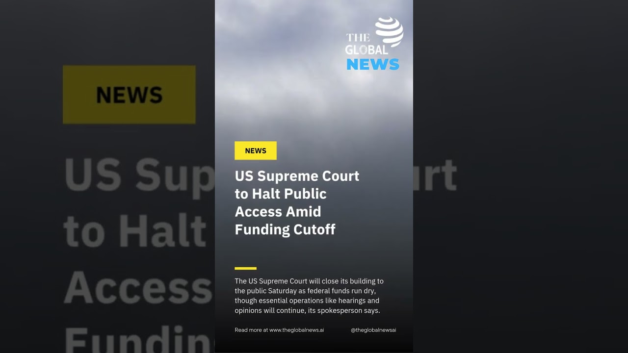US Supreme Court to Halt Public Access Amid Funding Cutoff 