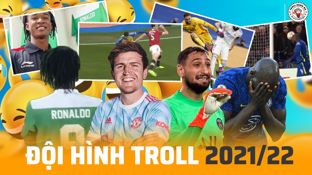 Review bá đạo - Đội hình Troll tiêu biểu 2021/2022 - YouTube