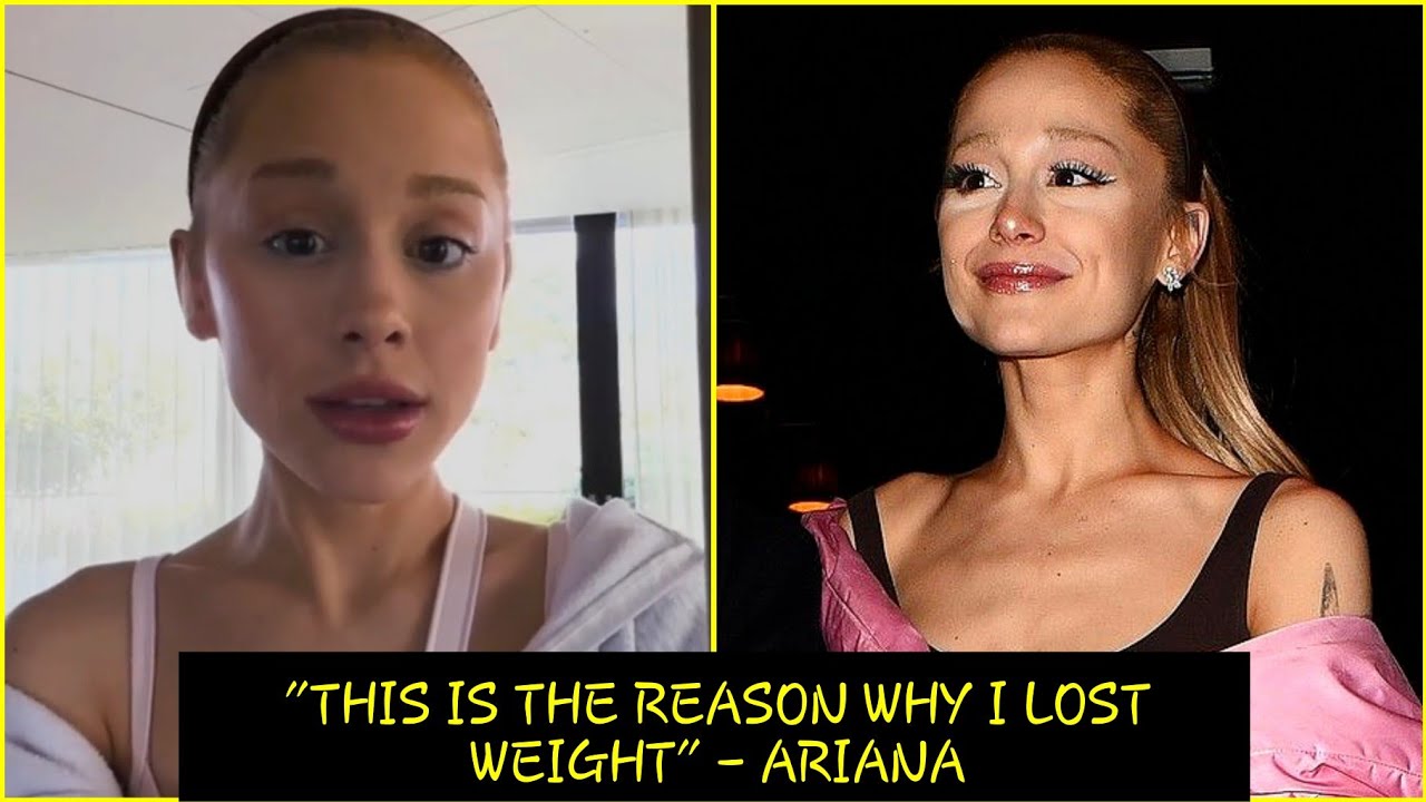 Ariana Grande Adresses her Weight-loss, She Says Reasons why she Lost