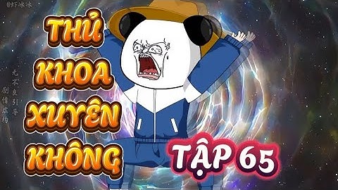 TẬP 65 : THỦ KHOA XUYÊN KHÔNG -  HÀ NHÂN XUYÊN KHÔNG VỀ CỔ ĐẠI QUYẾT THI KHOA CỬ ĐỖ ĐẠT #hanhan