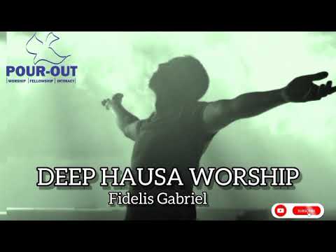 DEEP HAUSA WORSHIP (CHANZANI) – FIDELIS GABRIEL