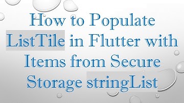 How to Populate ListTile in Flutter with Items from Secure Storage stringList