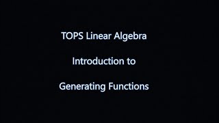 TOPS Linear Algebra - Introduction to Generating Functions