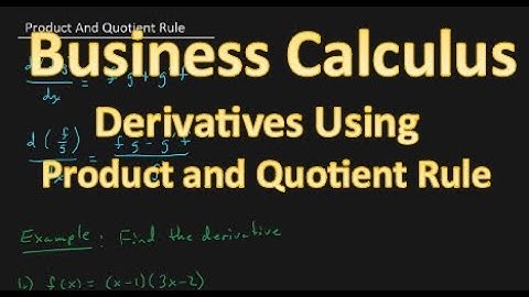 Business Calculus - Derivatives Using The Product and Quotient Rule