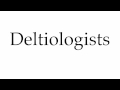 How to Pronounce Deltiologists