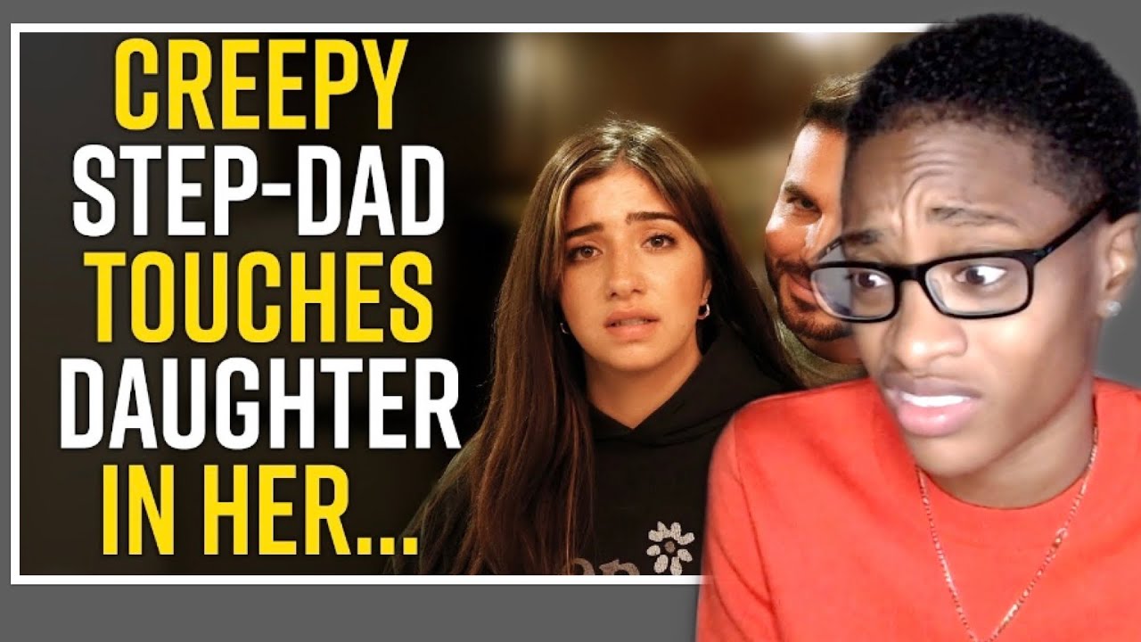 Creepy Step Dad Touches Daughter In Her Life Lessons With Luis Reaction Youtube 