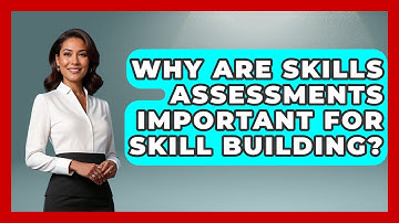 Why Are Skills Assessments Important For Skill Building? - Second Chance Journey