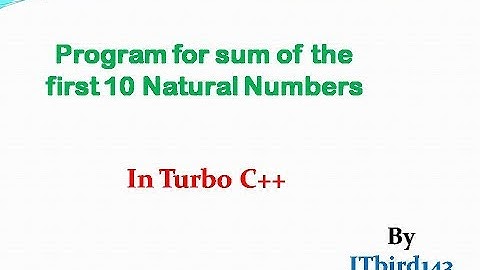 Turbo C++ - Program for sum of the first 10 Natural Numbers