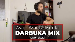 Onur Seçki Darbuka Mix | Aya - Ezhel & Murda