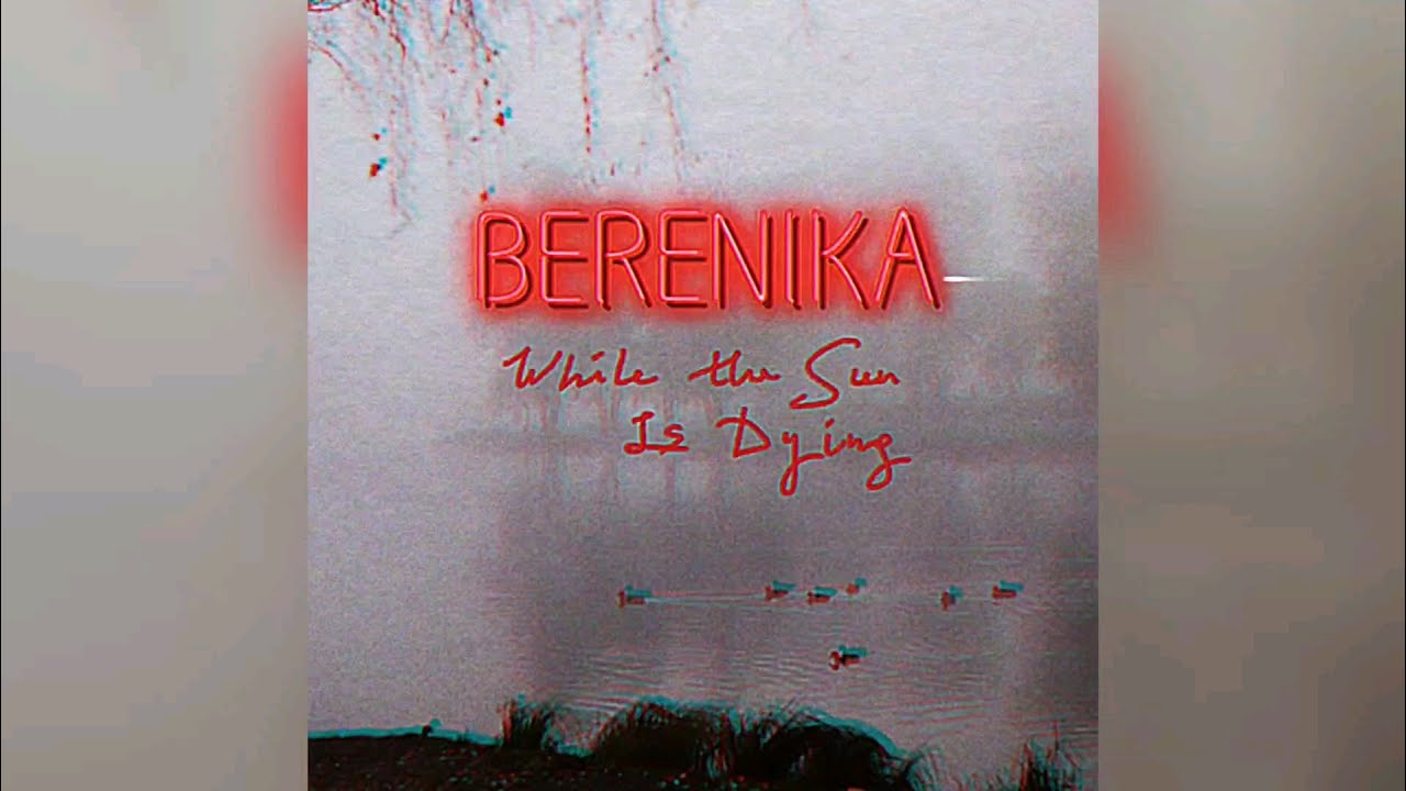 youtube video for Тебе не понравится: Berenika - While the Sun Is Dying