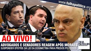 AO VIVO: ADVOGADOS E SENADORES REAGEM APÓS MORAES, DO STF, SUSPENDER EFEITOS DA LEI DA DOSIMETRIA..