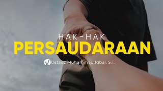 Kewajiban Mengenal Hak-hak Persaudaraan - Ustadz Muhammad Iqbal, S.T. - Ceramah Agama