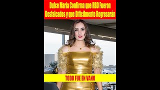 Dulce María Confirma que RBD Fueron Desfalcados y que Dificilmente Regresarán