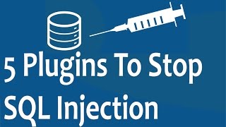 5 Plugins To Stop SQL Injection Attacks on Website