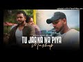 Jaana Na Piya Mashup | King, Arijit Singh, Atif Aslam, Mitraz | Naresh Parmar | Chillout Mashup