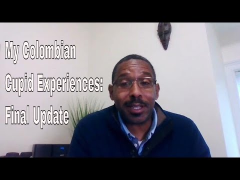 My Colombian Cupid Experience:Final Update