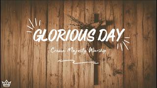 Glorious Day - Crown Majesty Worship | Official Lyric Video | Joyful Uplifting Worship Song