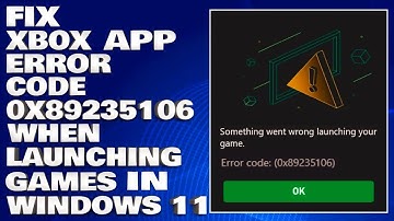 How To Fix Xbox App with Error Code 0x89235106 in Windows 10/11