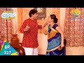 Taarak Mehta Ka Ooltah Chashmah - Episode 327 - Full Episode