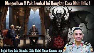 Mengerikan ! Pak Jendral Ini Bongkar Cara Main Iblis ! Komjen Pol Dharma Pongrekun