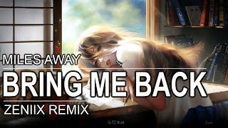 Miles Away - Bring Me Back ft. Claire Ridgely [ Zeniix Remix ]