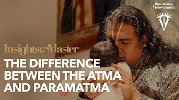 The Difference Between the Atma and Paramatma | Paramahamsa Vishwananda