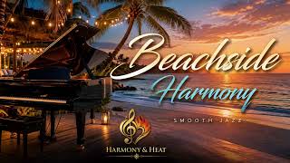 Beachside Harmony - Smooth Jazz | Grand Piano Music | Harmony & Heat