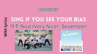 [Sing if you see your bias] 아주 Nice (Very Nice)- Seventeen (Requested)