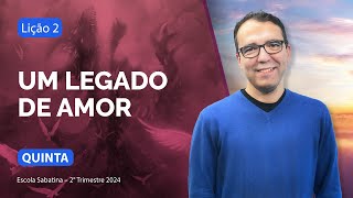 Quinta 11.04 | Um legado de Amor | Lição 2 | Escola Sabatina com Pr. Rickson Nobre