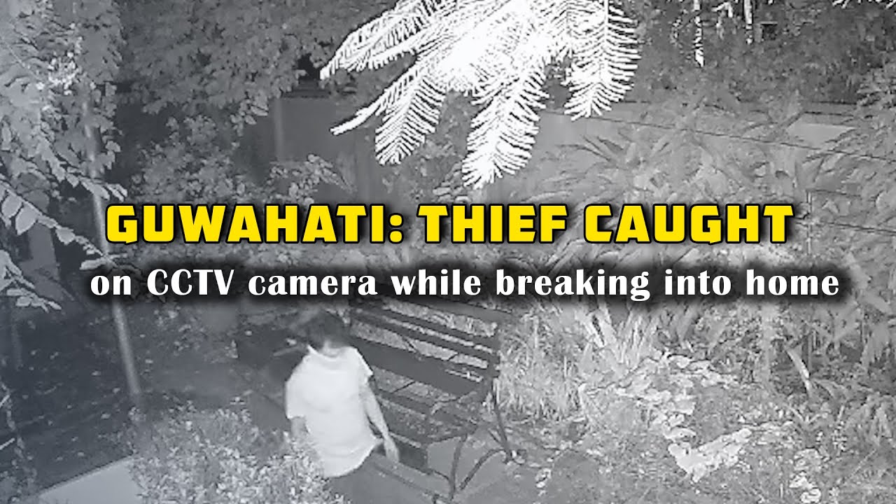 Guwahati: Thief caught on CCTV camera while breaking into home - YouTube